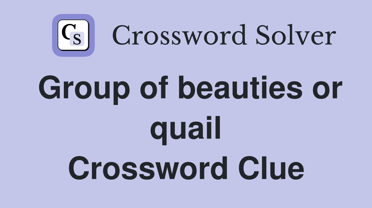 Group of beauties or quail Crossword Clue