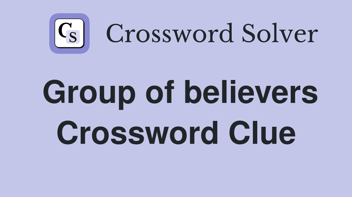 Group of believers Crossword Clue