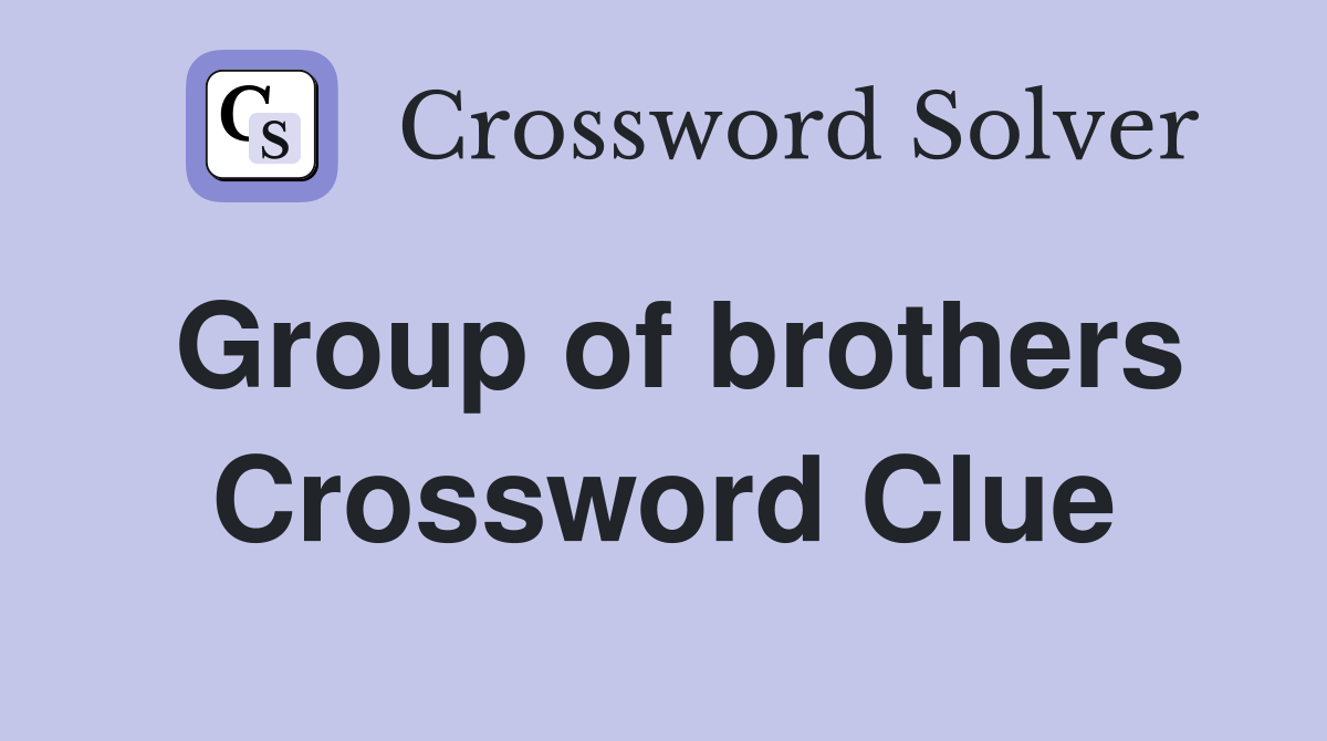 Group of brothers Crossword Clue