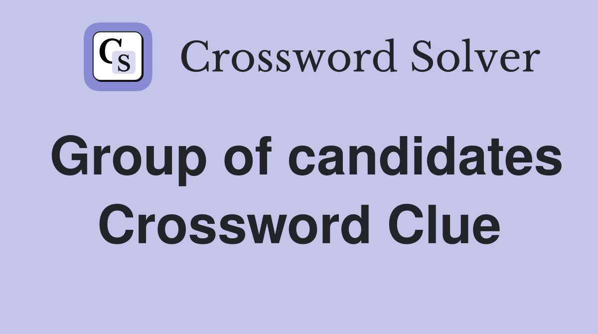 Group of candidates Crossword Clue