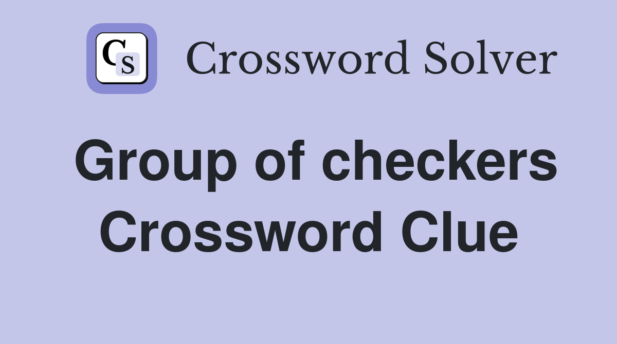 Group of checkers Crossword Clue