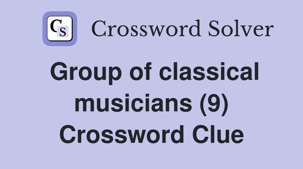 Group of classical musicians (9) Crossword Clue