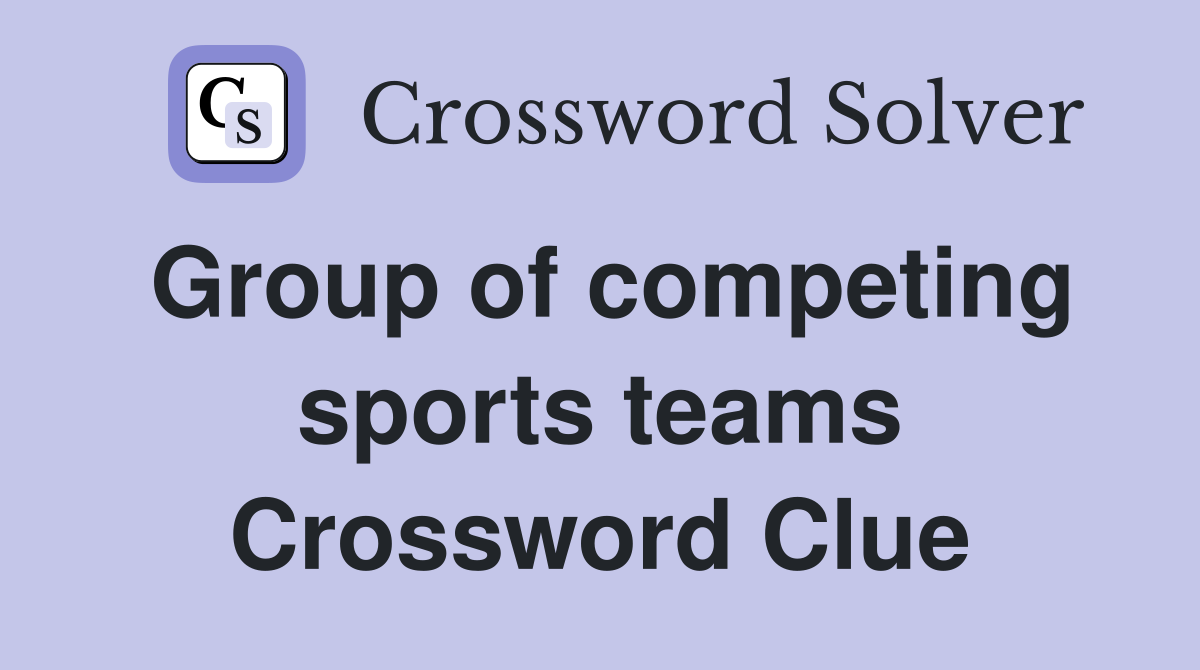 Group of competing sports teams Crossword Clue