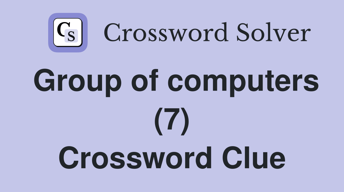 Group of computers (7) Crossword Clue