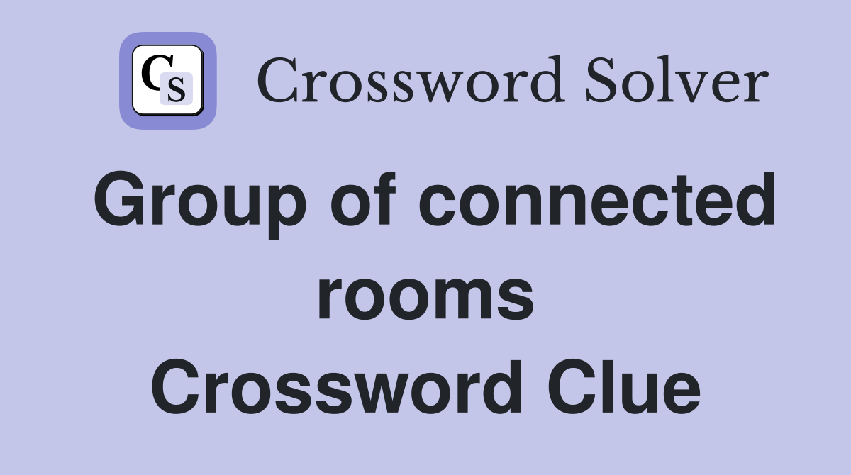 Group of connected rooms Crossword Clue