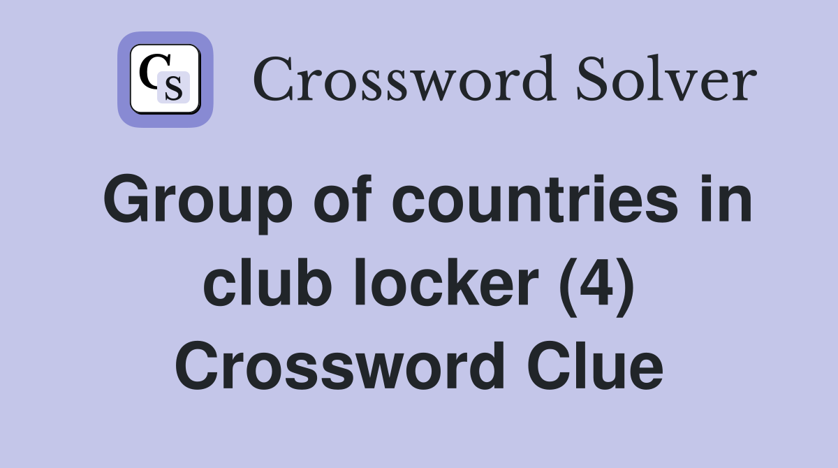 Group of countries in club locker (4) Crossword Clue