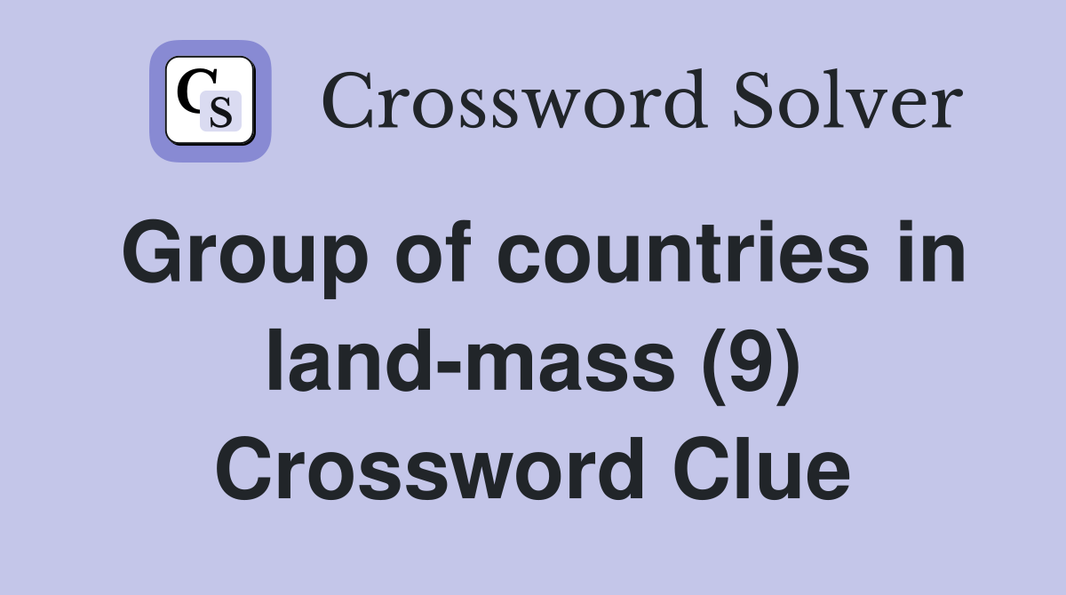 Group of countries in land-mass (9) Crossword Clue