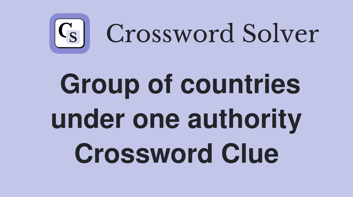 Group of countries under one authority Crossword Clue