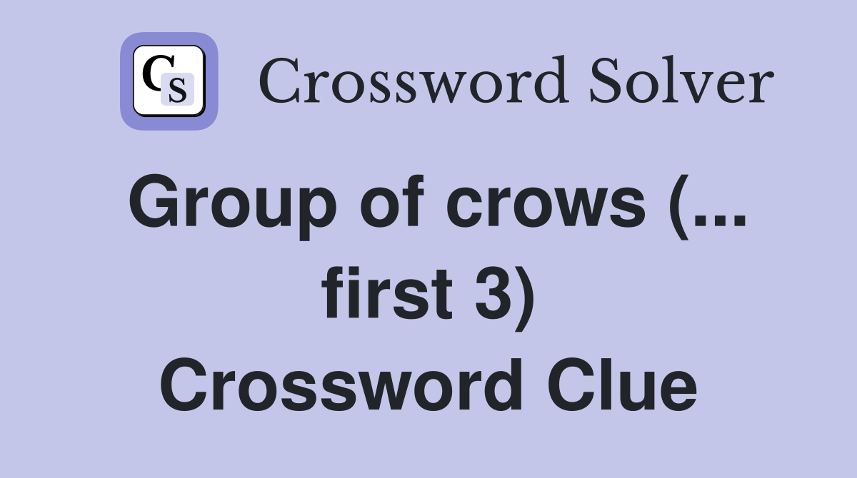 Group of crows (... first 3) Crossword Clue