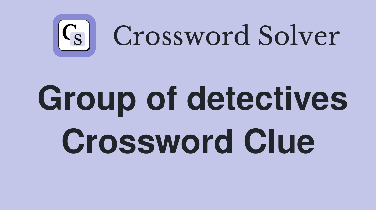 Group of detectives Crossword Clue