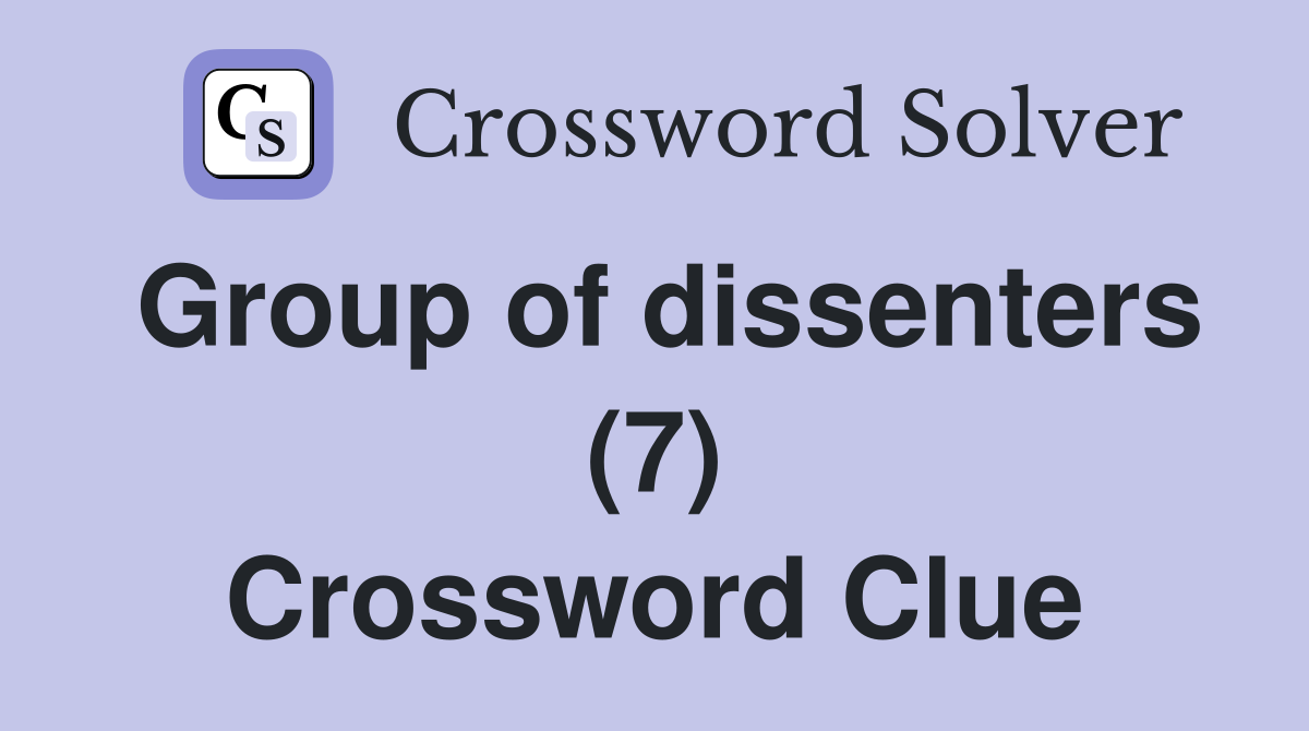 Group of dissenters (7) Crossword Clue