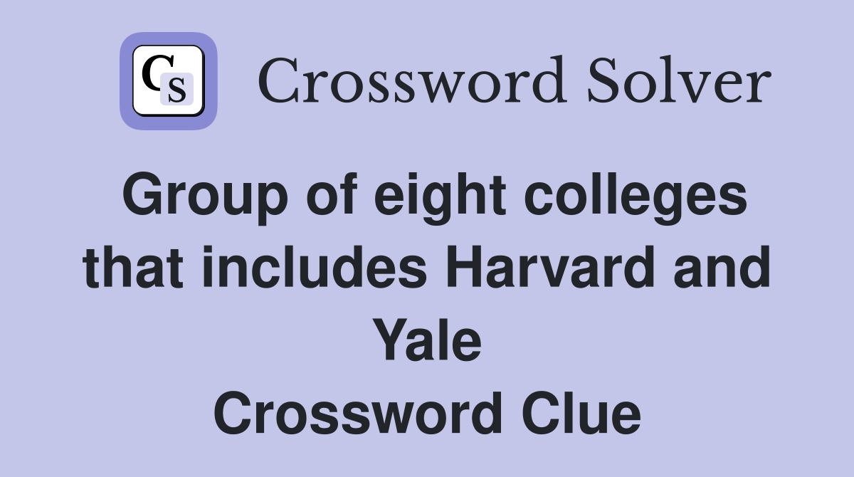 Group of eight colleges that includes Harvard and Yale Crossword Clue