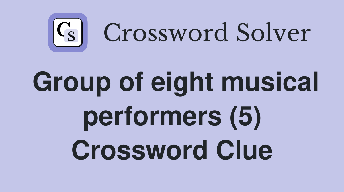 Group of eight musical performers (5) Crossword Clue