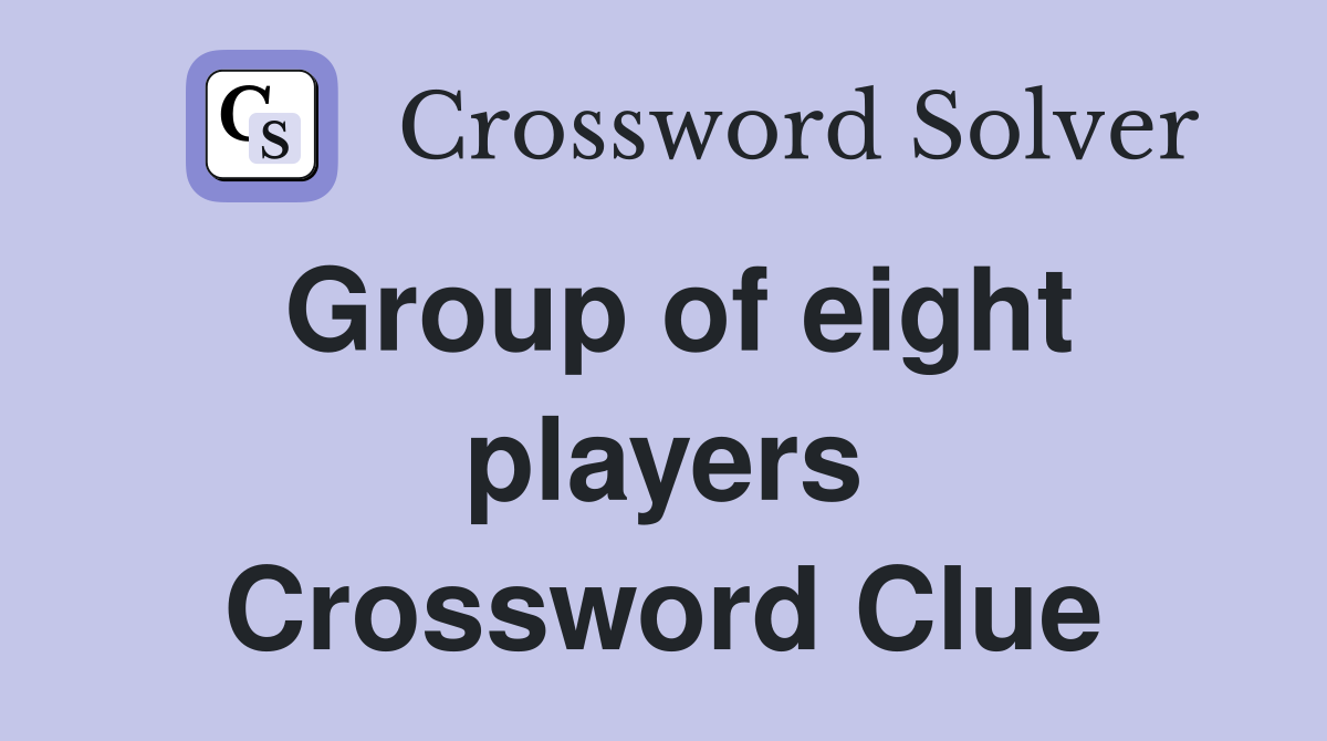 Group of eight players Crossword Clue