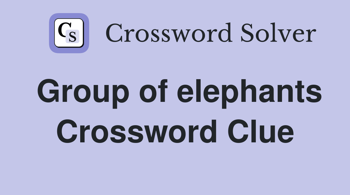 Group of elephants Crossword Clue