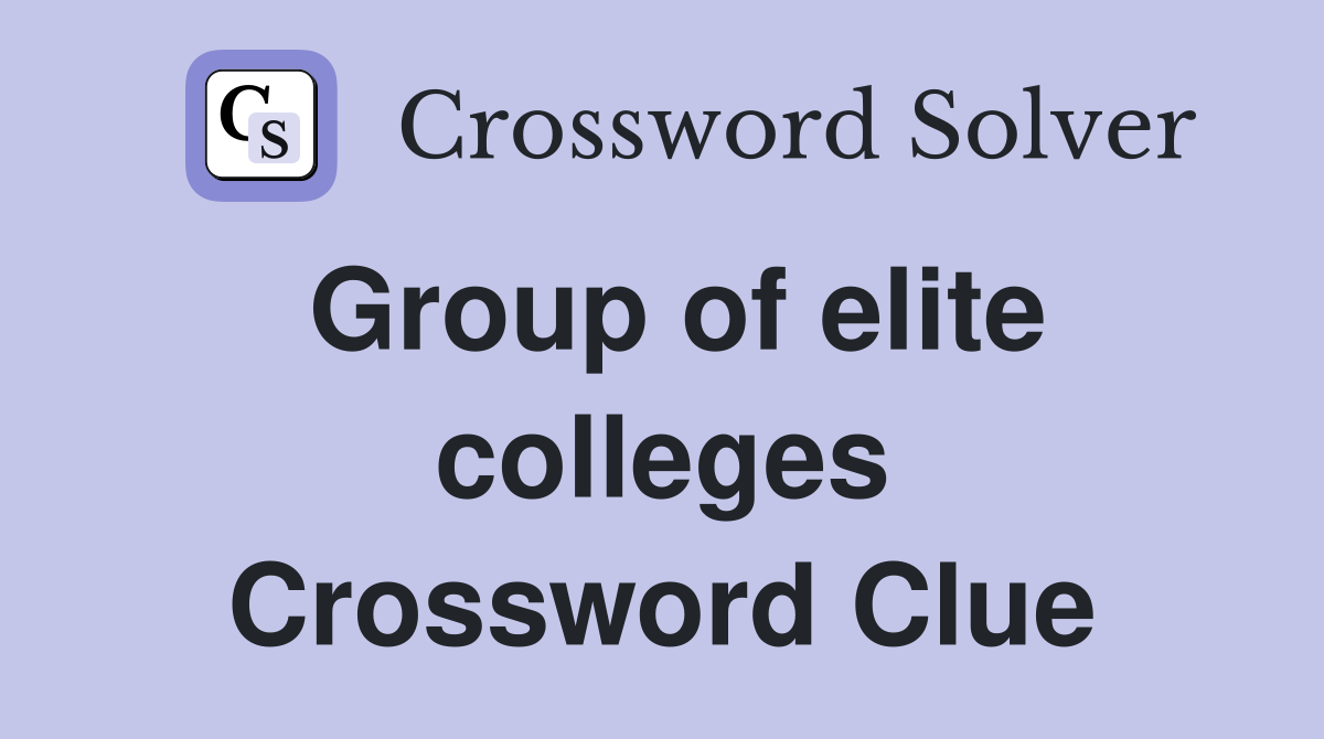 Group of elite colleges Crossword Clue