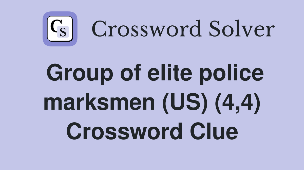 Group of elite police marksmen (US) (4,4) Crossword Clue
