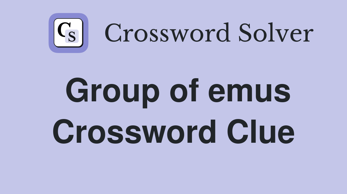Group of emus Crossword Clue