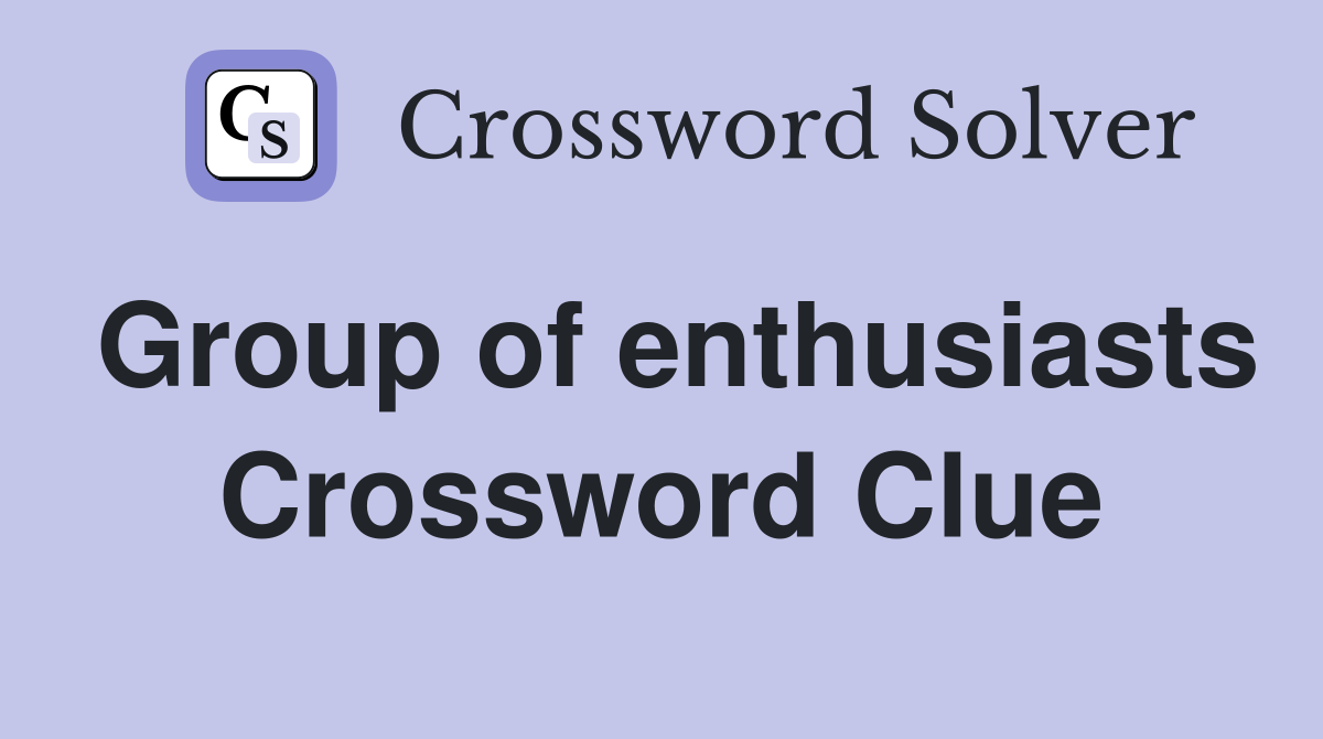 Group of enthusiasts Crossword Clue