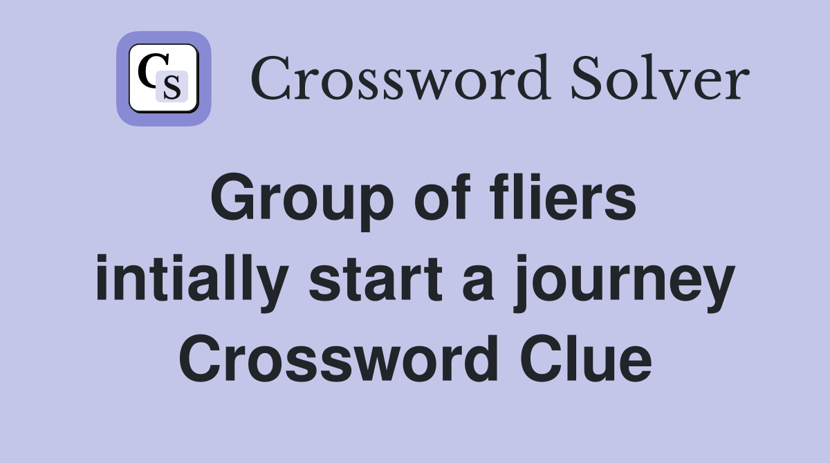 Group of fliers intially start a journey Crossword Clue