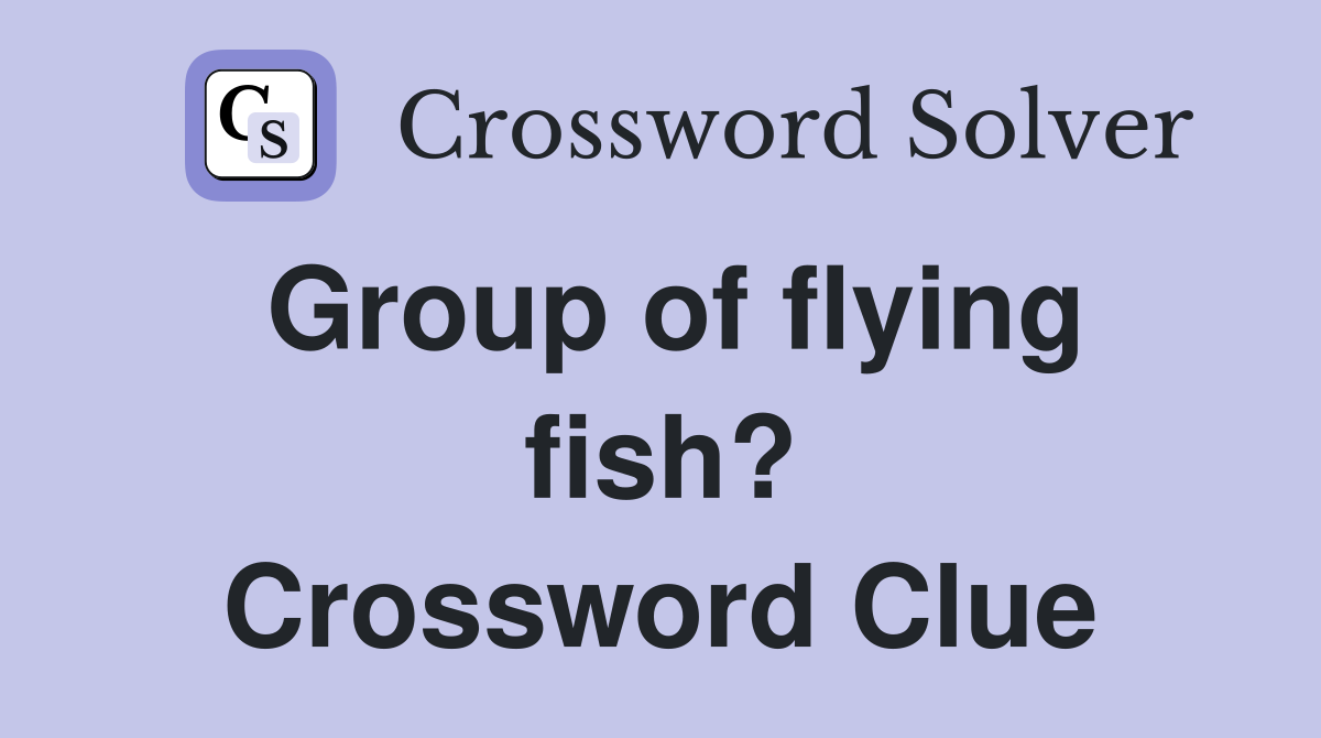 Group of flying fish? Crossword Clue