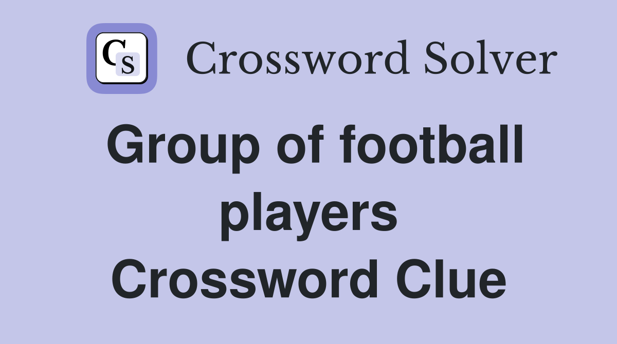 Group of football players Crossword Clue