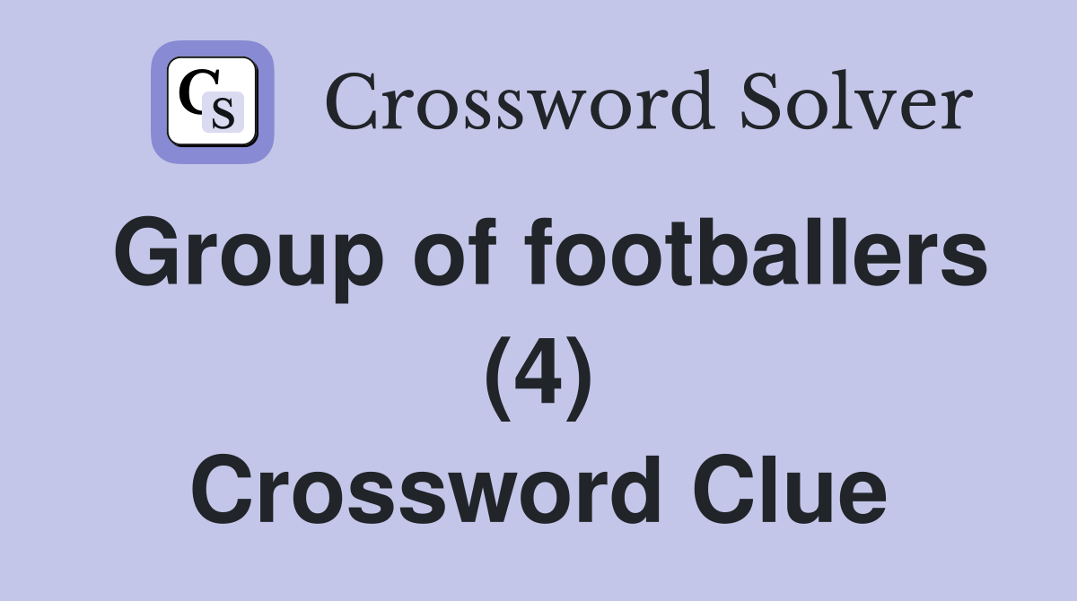 Group of footballers (4) Crossword Clue