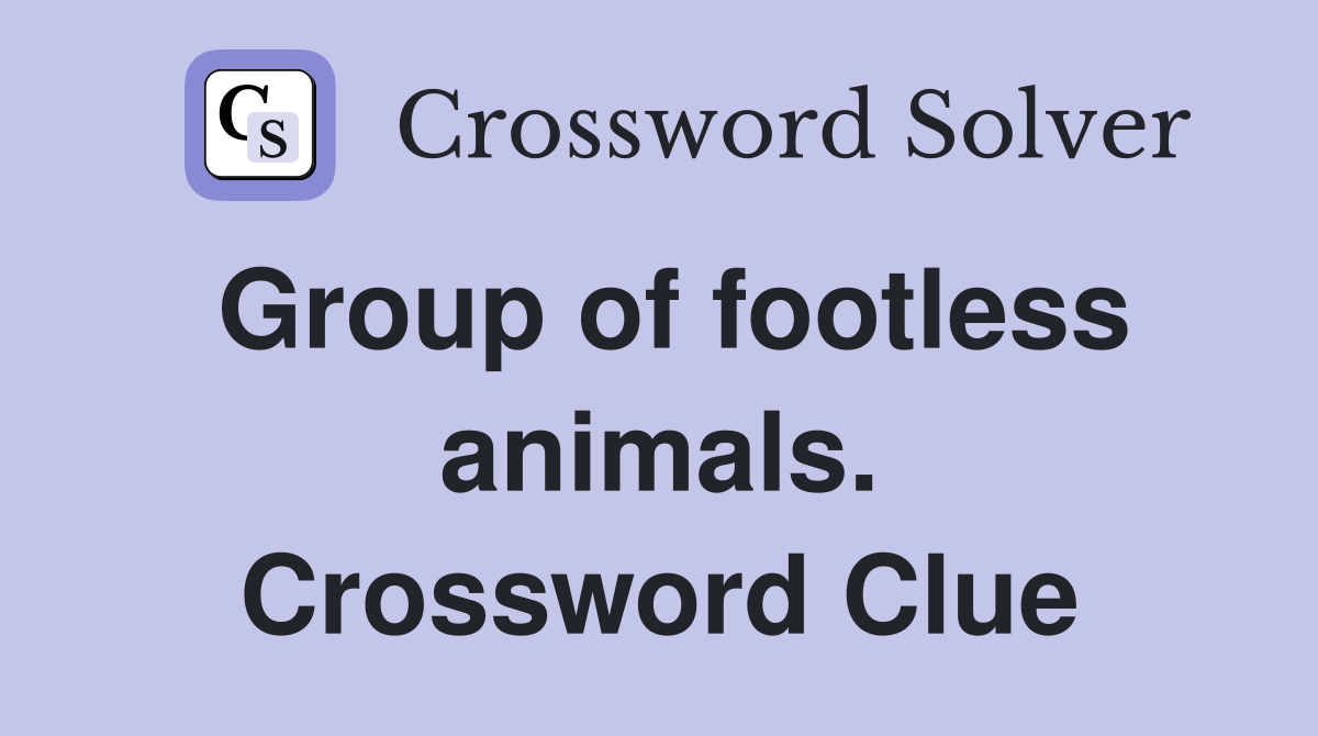 Group of footless animals. Crossword Clue