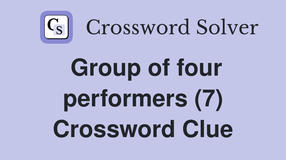 Group of four performers (7) Crossword Clue