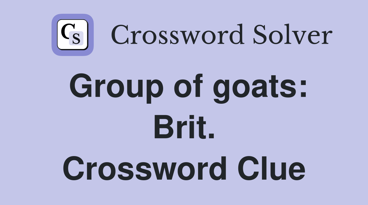 Group of goats: Brit. Crossword Clue