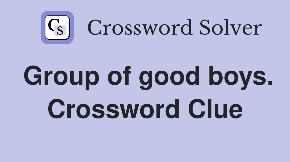 Group of good boys. Crossword Clue