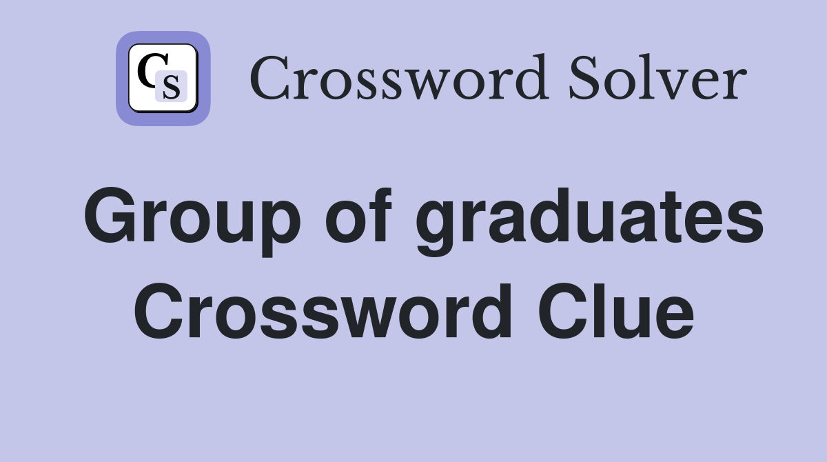 Group of graduates Crossword Clue