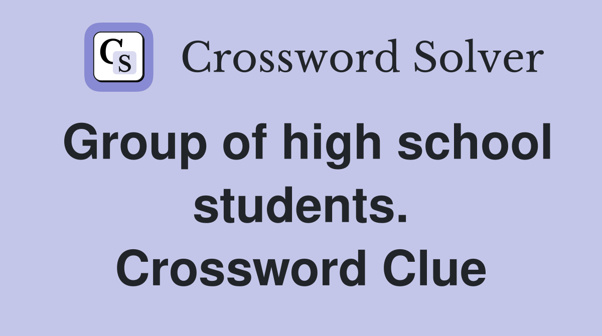 Group of high school students. Crossword Clue