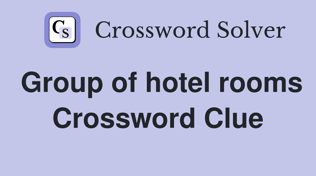 Group of hotel rooms Crossword Clue