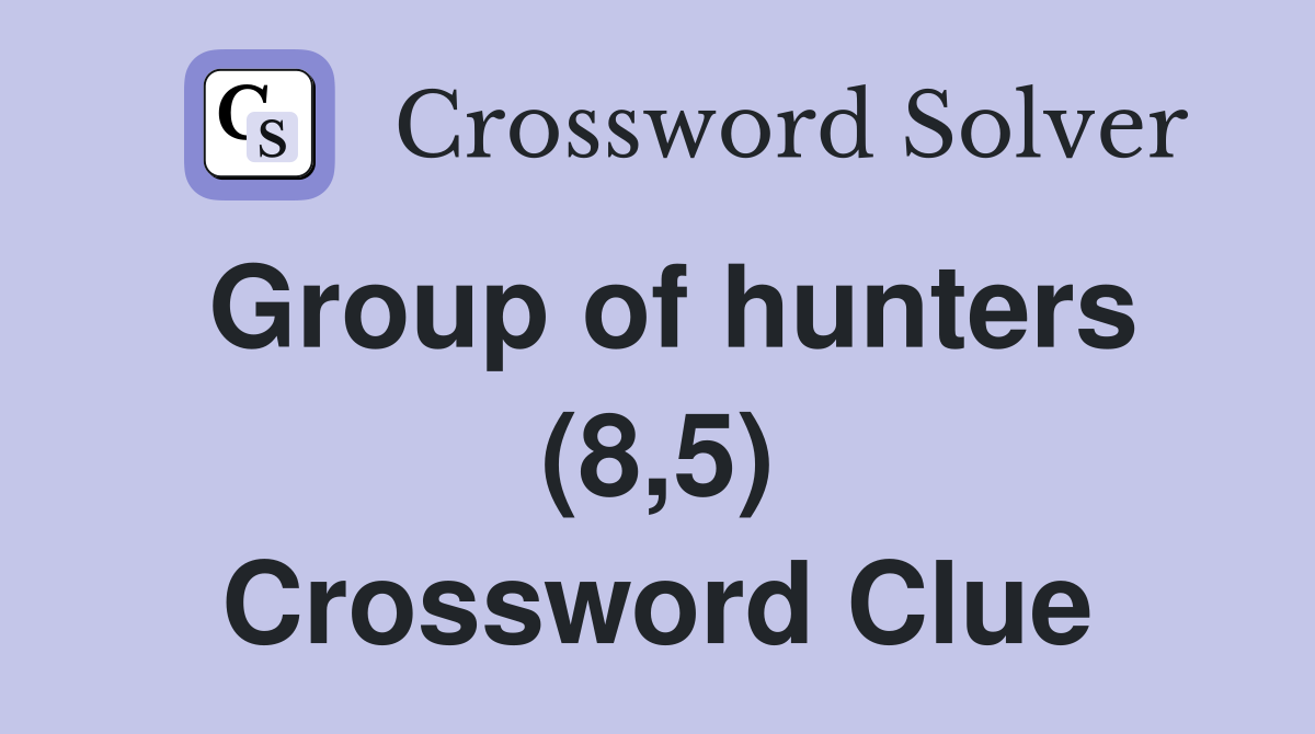 Group of hunters (8,5) Crossword Clue