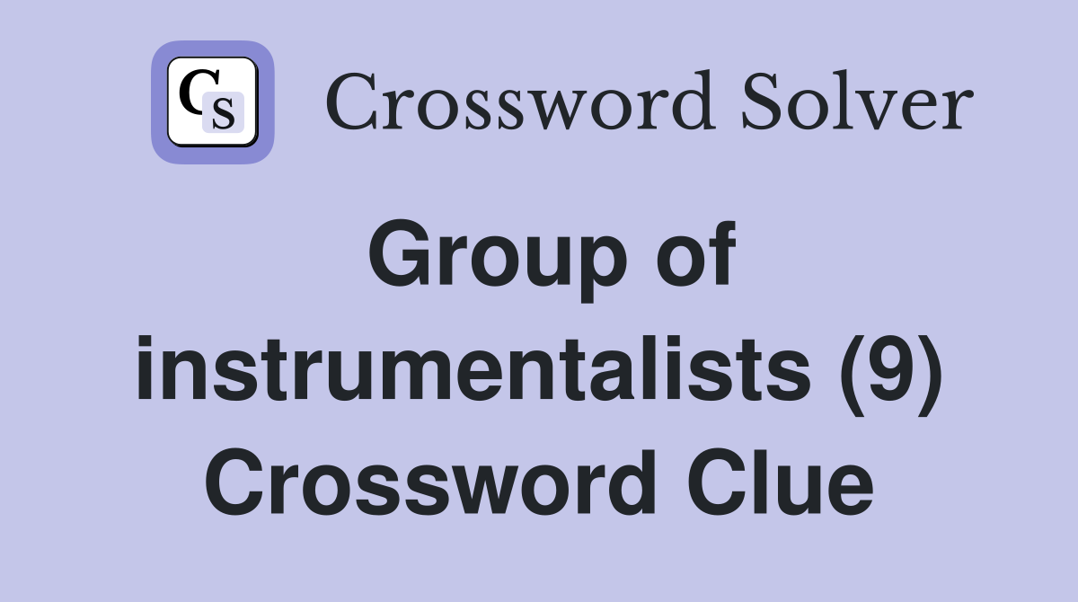 Group of instrumentalists (9) Crossword Clue