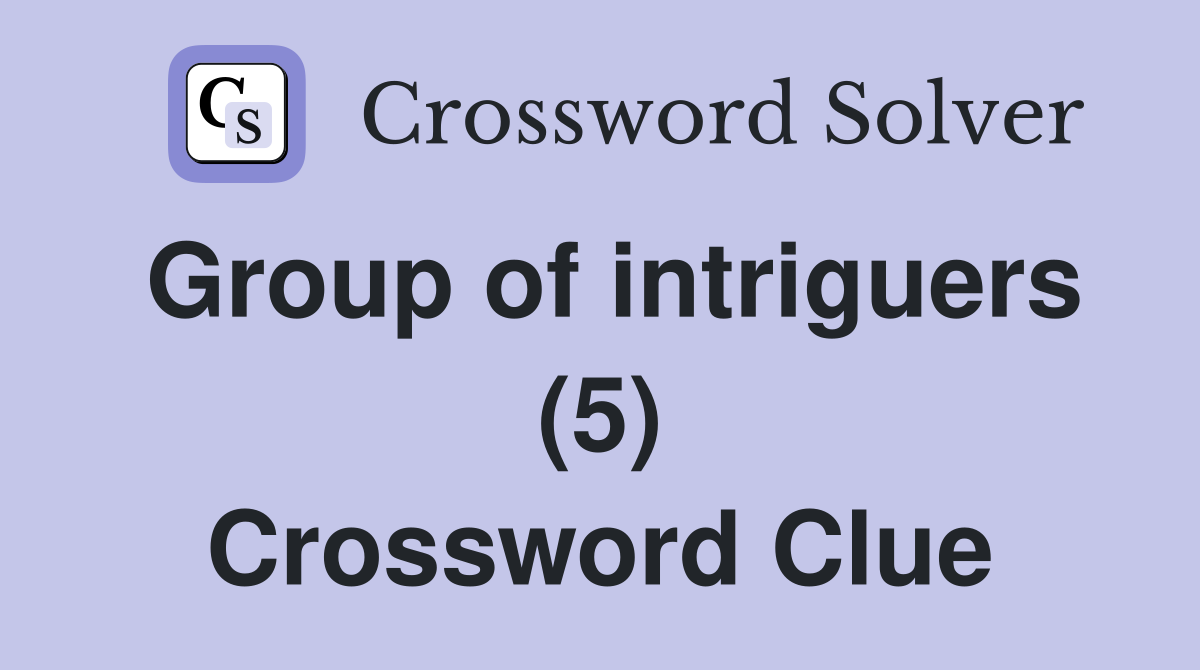 Group of intriguers (5) Crossword Clue