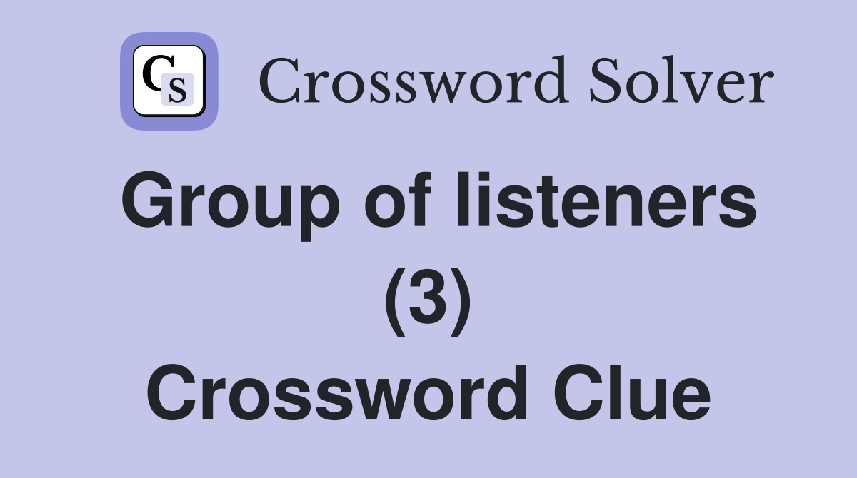 Group of listeners (3) Crossword Clue