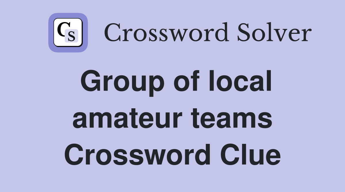 Group of local amateur teams Crossword Clue