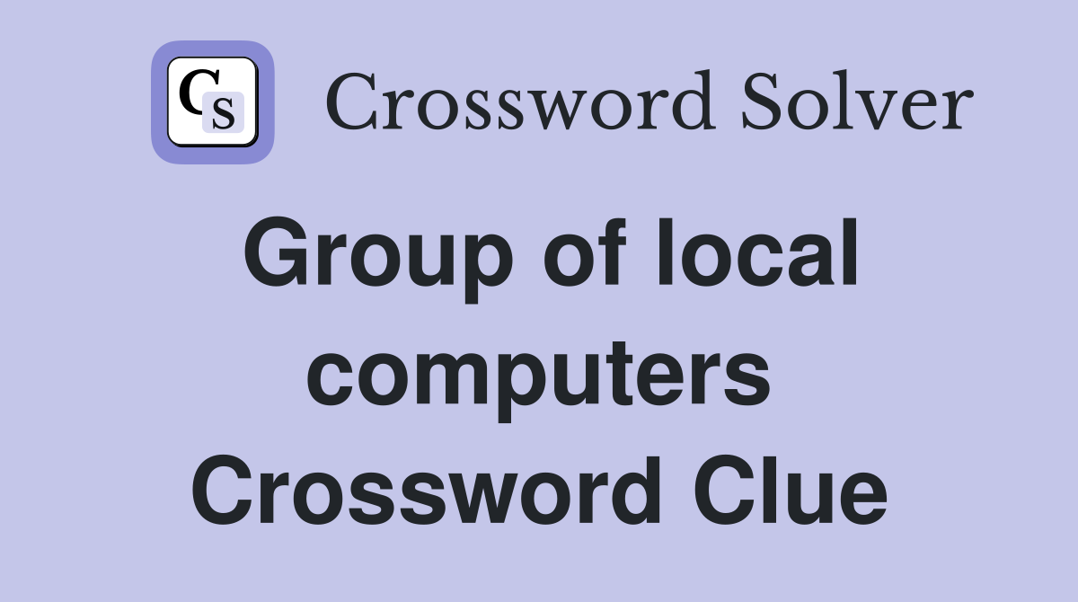 Group of local computers Crossword Clue