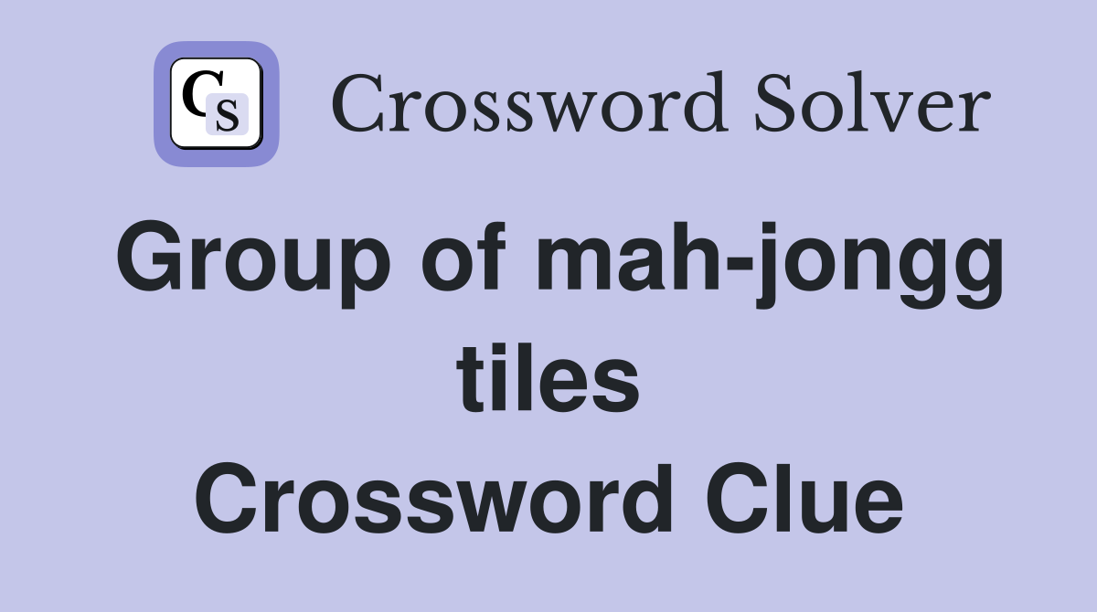 Group of mah-jongg tiles Crossword Clue