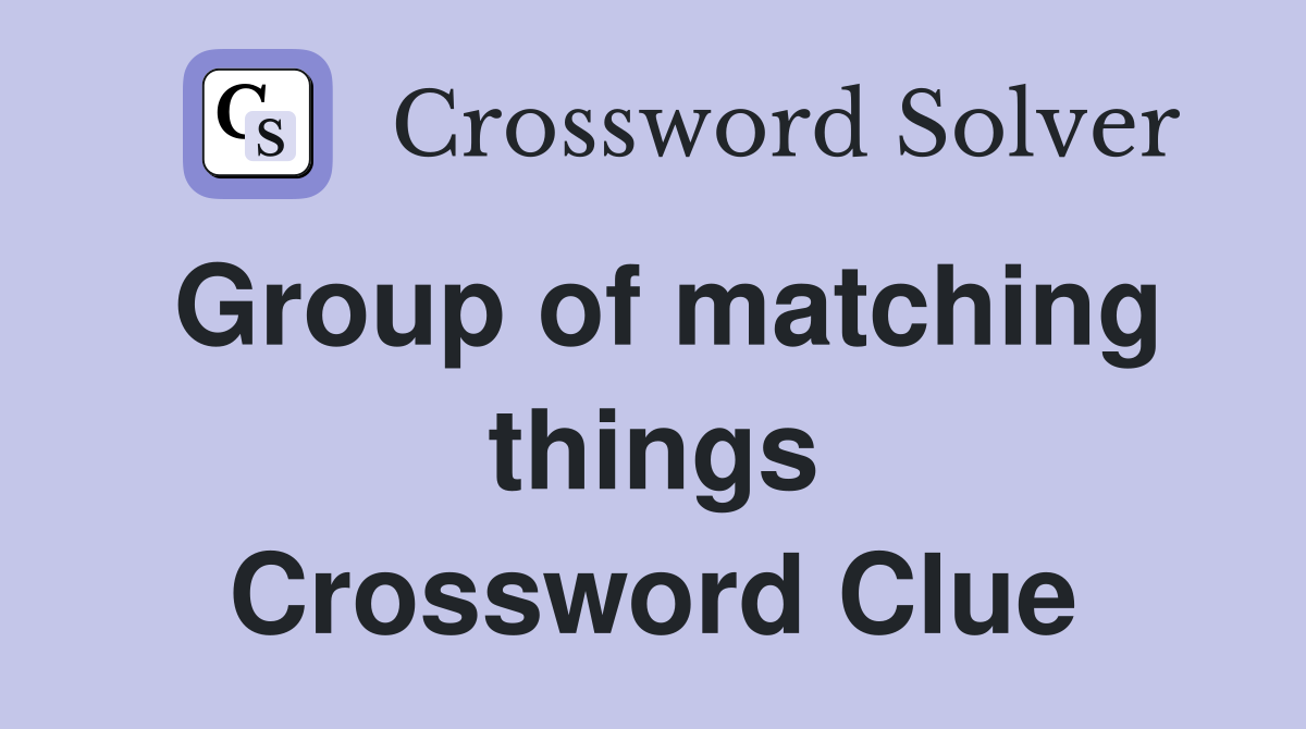 Group of matching things Crossword Clue