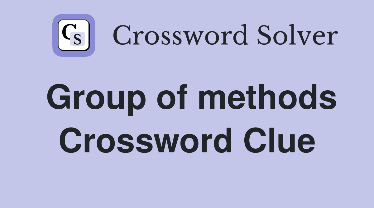 Group of methods Crossword Clue