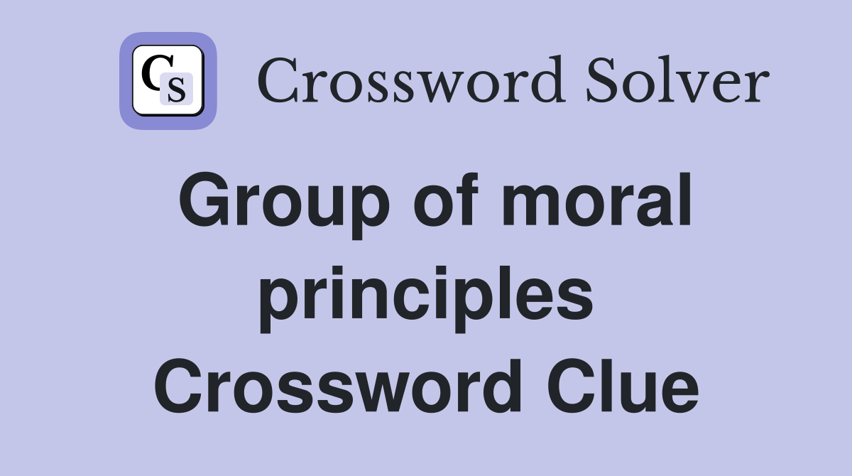 Group of moral principles Crossword Clue