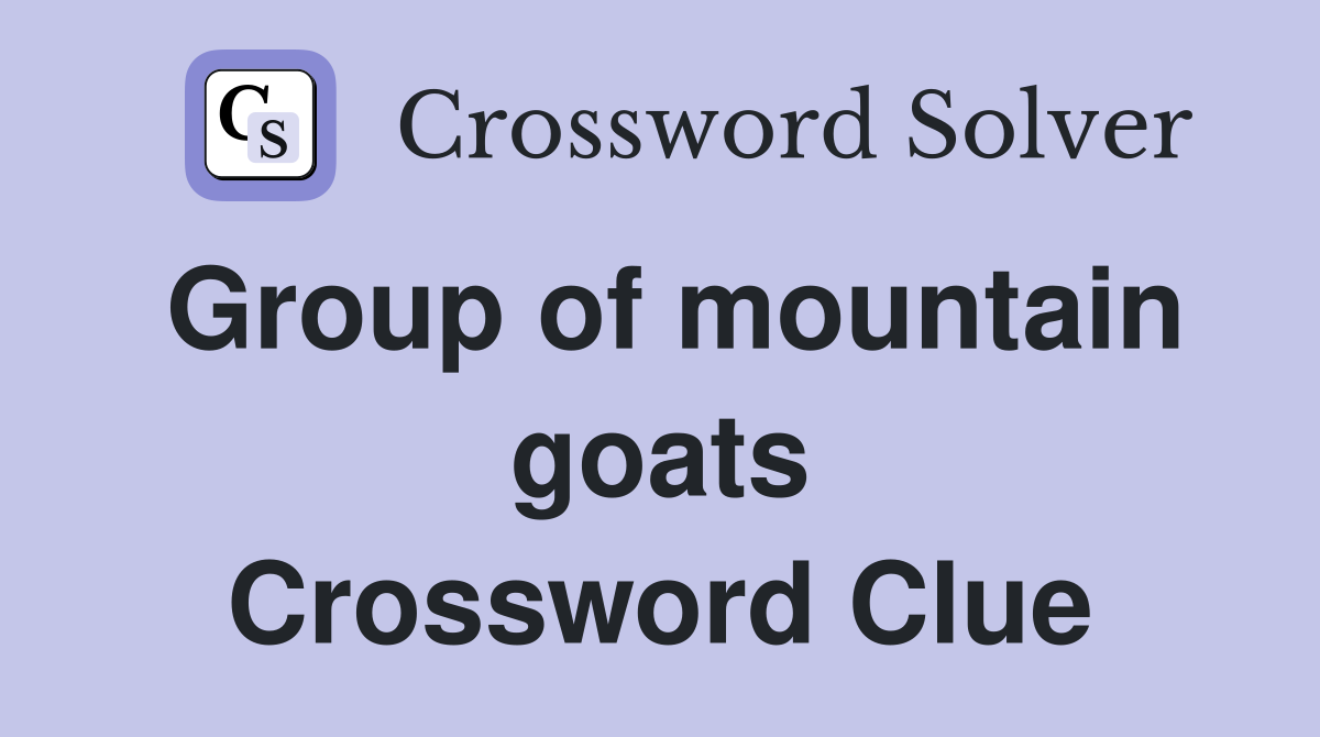 Group of mountain goats Crossword Clue