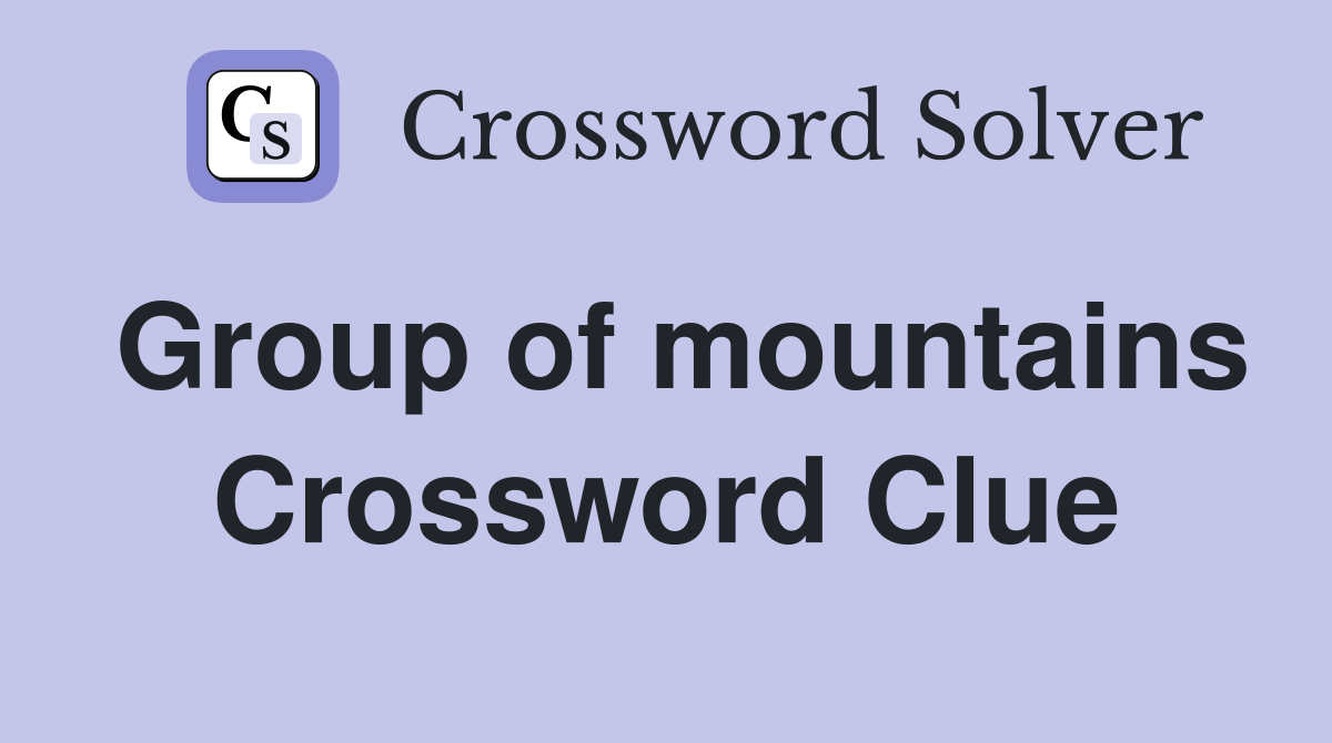 Group of mountains Crossword Clue
