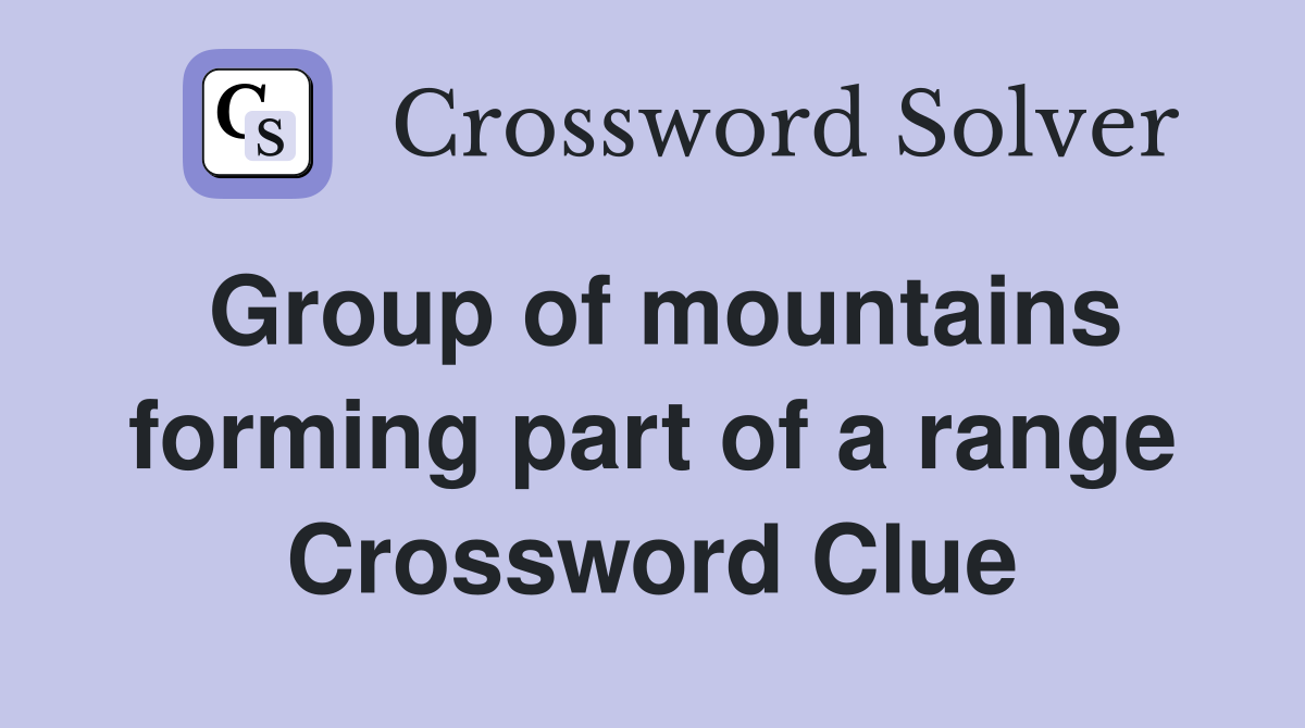 Group of mountains forming part of a range Crossword Clue