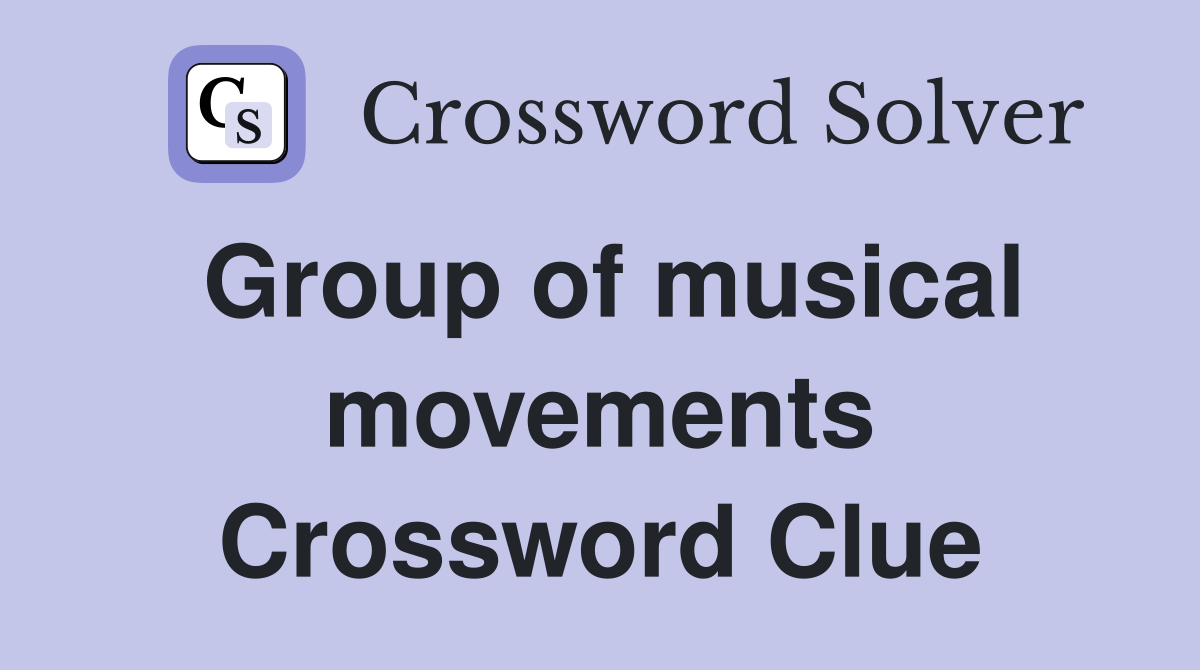 Group of musical movements Crossword Clue
