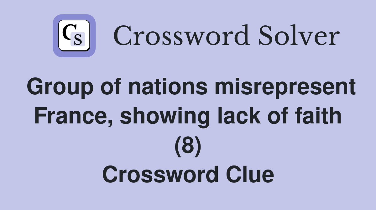 Group of nations misrepresent France, showing lack of faith (8) Crossword Clue