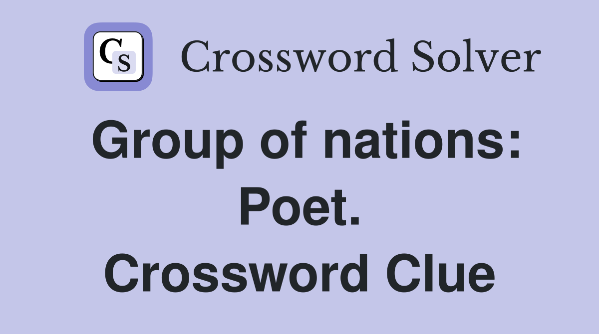 Group of nations: Poet. Crossword Clue
